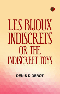 Les Bijoux Indiscrets, or, The Indiscreet Toys(Paperback, Denis Diderot)