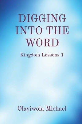 Digging Into the Word(English, Paperback, Michael Olayiwola B)