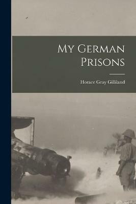 My German Prisons(English, Paperback, Gilliland Horace Gray)