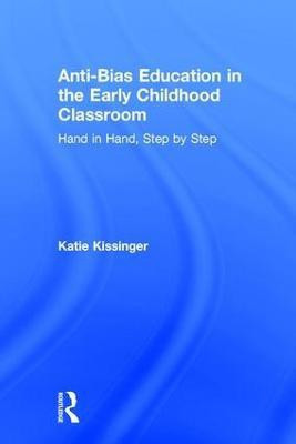 Anti-Bias Education in the Early Childhood Classroom(English, Hardcover, Kissinger Katie)