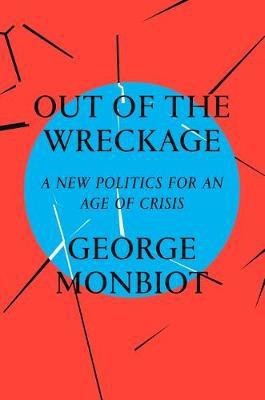 Out of the Wreckage(English, Paperback, Monbiot George)