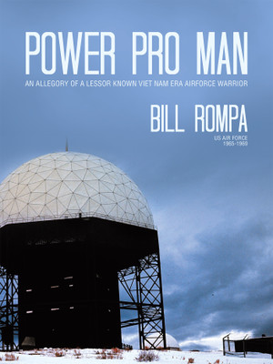Power Pro Man An Allegory of a Lessor Known Viet Nam Era AirForce Warrior(Paperback, Bill Rompa)