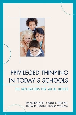 Privileged Thinking in Today's Schools(English, Paperback, Barnett David Ed.D Director of the Craft Academy for Excellence in Science, Mathematics at)