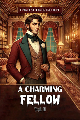 A Charming Fellow Vol. II (Edition2024)(English, Paperback, Trollope Frances Eleanor)