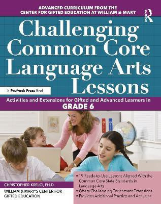 Challenging Common Core Language Arts Lessons(English, Paperback, Clg Of William, Mary, Ctr Gift Ed)