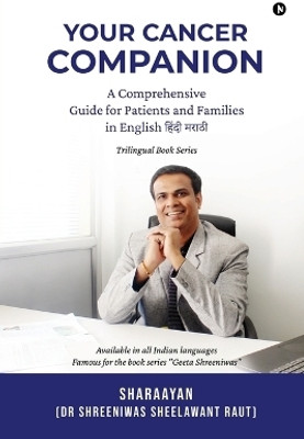 Your Cancer Companion  - A Comprehensive Guide for Patients and Families in English हिंदी मराठी(English, Paperback, Dr Shreeniwas Sheelawant Raut)
