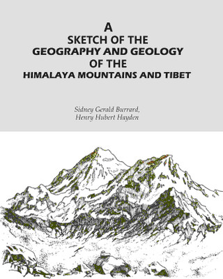 A Sketch of the Geography and Geology of the Himalaya Mountains and Tibet(Paperback, Sidney Gerald Burrard, Henry Hubert Hayden)