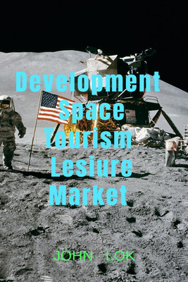 Development Space Tourism Lesiure Market(English, Paperback, John Lok)