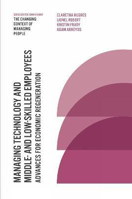 Managing Technology and Middle- and Low-skilled Employees(English, Paperback, Hughes Claretha Associate Professor)
