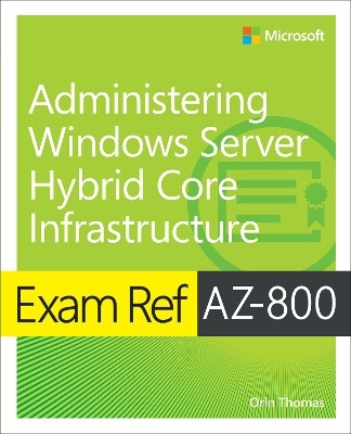 Exam Ref AZ-800 Administering Windows Server Hybrid Core Infrastructure(English, Paperback, Thomas Orin)
