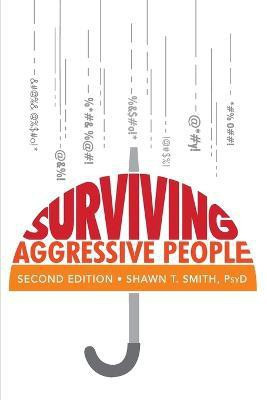 Surviving Aggressive People(English, Paperback, Smith Shawn T)
