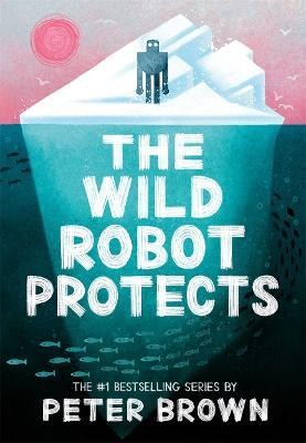 The Wild Robot Protects (The Wild Robot 3)(English, Paperback, Brown Peter)