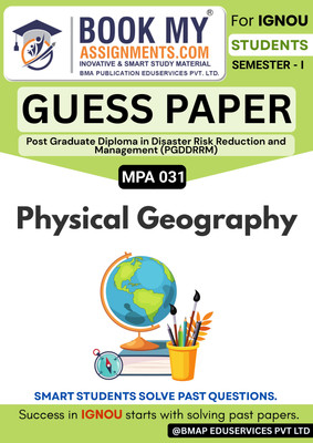 IGNOU MPA 031 Physical Geography | Post Graduate Diploma in Disaster Risk Reduction and Management (PGDDRRM) | Guess Paper Booklet | 50-60 Pages | 80 GSM White Paper(Paperback, BMA Publication)
