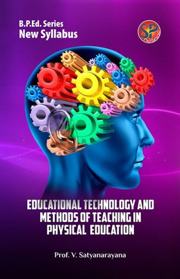 Educational Technology and Methods of Teaching in Physical Education (Physical Education B.P.Ed. New Syllabus)(English, Paperback, Prof. V. Satyanarayana)