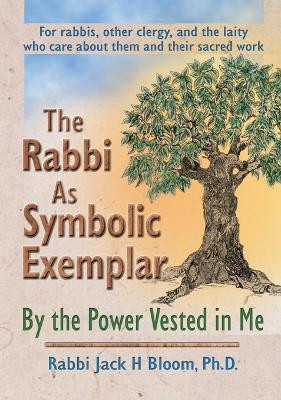 The Rabbi As Symbolic Exemplar(English, Electronic book text, Bloom Jack H)