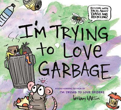 I'm Trying to Love Garbage(English, Hardcover, Barton Bethany)