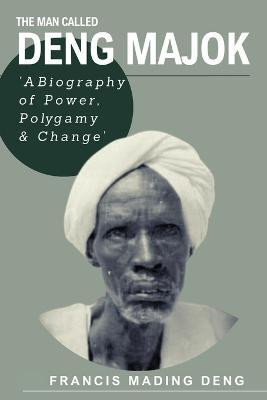 The Man Called Deng Majok(English, Paperback, Deng Francis Mading)