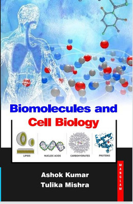 Biomolecules and Cell Biology(Hardcover, Dr. Ashok Kumar, Dr. Tulika Mishra)