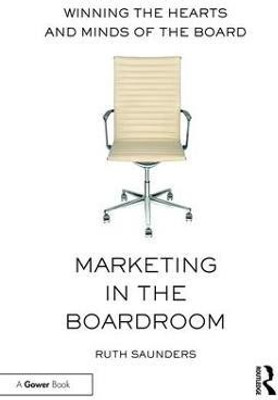 Marketing in the Boardroom(English, Paperback, Saunders Ruth)