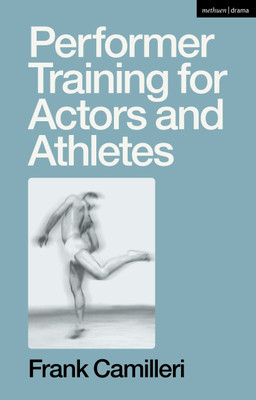 Performer Training for Actors and Athletes(English, Hardcover, Camilleri Frank)