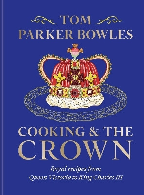 Cooking and the Crown(English, Hardcover, Bowles Tom Parker)