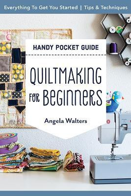 Handy Pocket Guide: Quiltmaking for Beginners(English, Paperback, Walters Angela)