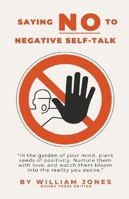 Saying NO to Negative Self-Talk(English, Paperback, Jones William)