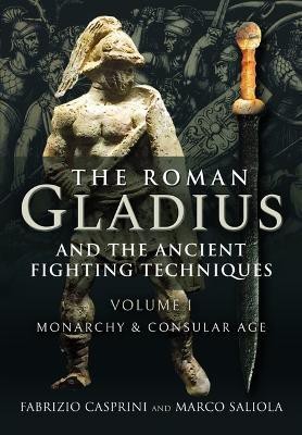 The Roman Gladius and the Ancient Fighting Techniques(English, Hardcover, Casprini Fabrizio)