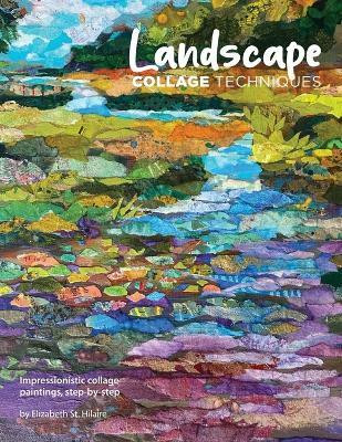 Landscape Collage Techniques(English, Paperback, St Hilaire Elizabeth J)