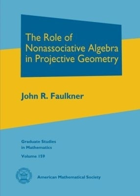 The Role of Nonassociative Algebra in Projective Geometry(English, Hardcover, Faulkner John R.)