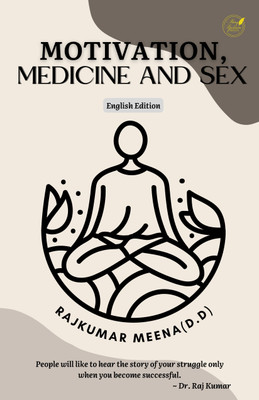 Motivation, medicine and sex(Paperback, Rajkumar Meena (D.D))