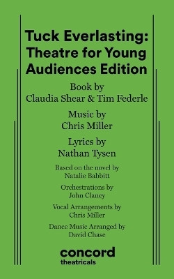Tuck Everlasting: Theatre for Young Audiences Edition(English, Paperback, Shear Claudia)