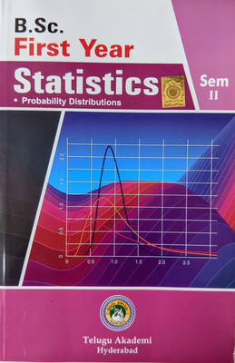 STATISTICS probability distributions B.Sc.FIRST YEAR SEM-II (ENGLISH MEDIUN) TELUGU MEDIUM - STATISTICS probability distributions B.Sc.FIRST YEAR SEM-II (ENGLISH MEDIUN)(Paperback, Telugu Akademi) STATISTICS probability distributions B.Sc.FIRST YEAR SEM-II (ENGLISH MEDIUN) TELUGU MEDIUM - STATISTICS probability distributions B.Sc.FIRST YEAR SEM-II (ENGLISH MEDIUN)(Paperback, Telugu Akademi)