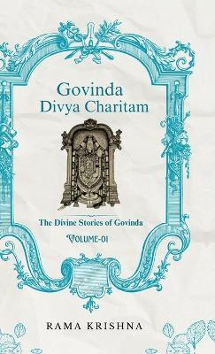 Govinda Divya Charitam Volume I  - The Divine Stories of Govinda(English, Hardcover, V Rama Krishna)