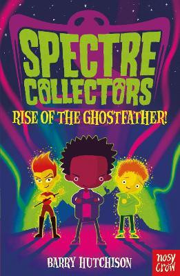 Spectre Collectors: Rise of the Ghostfather!(English, Paperback, Hutchison Barry)
