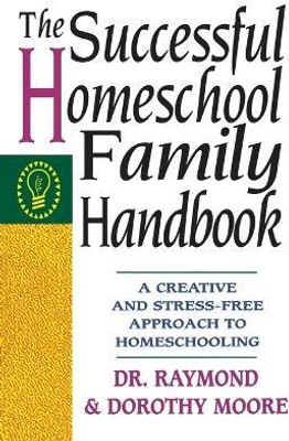 The Successful Homeschool Family Handbook(English, Paperback, Moore Dorothy)
