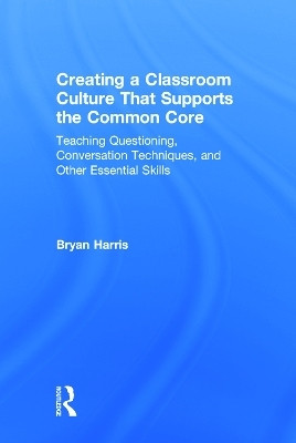 Creating a Classroom Culture That Supports the Common Core(English, Hardcover, Harris Bryan)