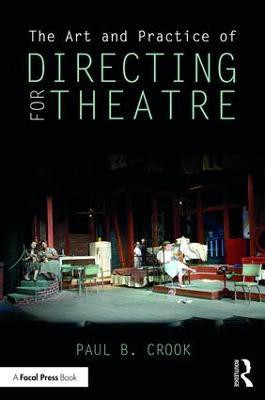The Art and Practice of Directing for Theatre(English, Paperback, Crook Paul B.)