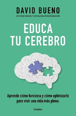 Educa tu cerebro: Aprende como funciona y como optimizarlo para vivir una vida m as plena / Train Your Brain: Learn How It Works and How to Optimize(Spanish, Paperback, Bueno David) Educa tu cerebro: Aprende como funciona y como optimizarlo para vivir una vida m as plena / Train Your Brain: Learn How It Works and How to Optimize(Spanish, Paperback, Bueno David)