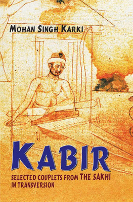 Kabir: Selected Couplets from the Sakhi in Transversion(Paperback, Mohan Singh Karki)