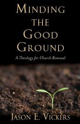 Minding the Good Ground(English, Paperback, Vickers Jason E.)
