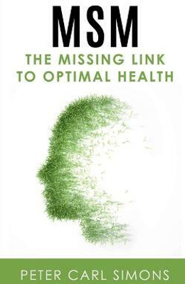 MSM - The Missing Link to Optimal Health(English, Paperback, Carl Peter)