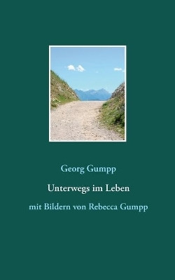 Unterwegs im Leben(German, Paperback, Gumpp Georg)
