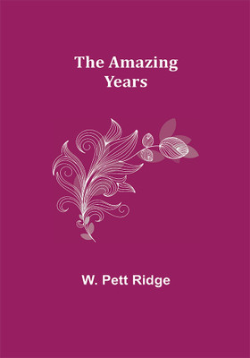 The Amazing Years(Paperback, W. Pett Ridge)