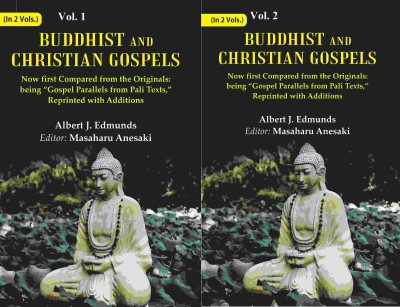 Buddhist and Christian Gospels: Now first Compared from the Originals: being “Gospel Parallels from Pali Texts,” Reprinted with Additions Volume 2 Vols. set [Hardcover](Hardcover, Albert J. Edmunds, Editor: Masaharu Anesaki)