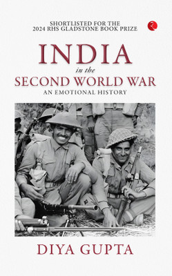 India in the Second World War: An Emotional History(Hardcover, Diya Gupta)
