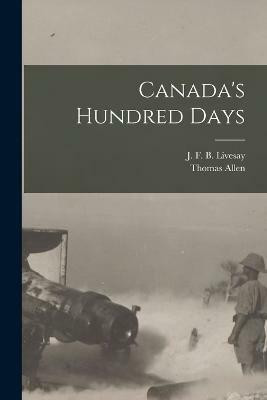 Canada's Hundred Days(English, Paperback, B Livesay J F)
