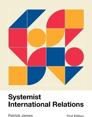 Systemist International Relations(English, Hardcover, James Patrick)