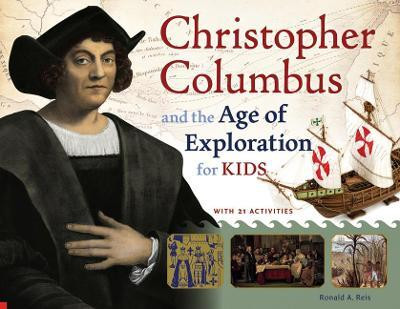 Christopher Columbus and the Age of Exploration for Kids(English, Paperback, Reis Ronald A.)