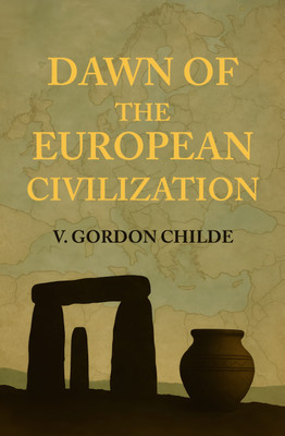 The Dawn of European Civilization(Paperback, V. Gordon Childe)